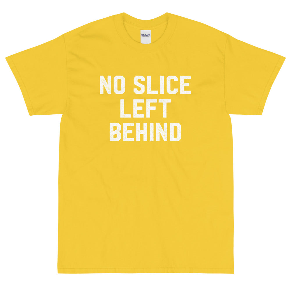 No Slice Left Behind T-Shirt