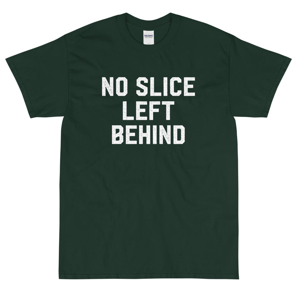 No Slice Left Behind T-Shirt