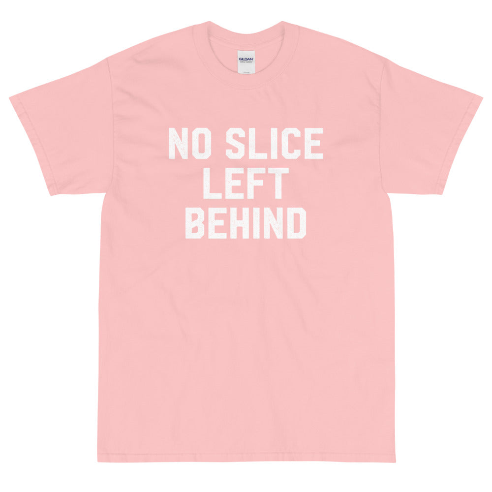 No Slice Left Behind T-Shirt