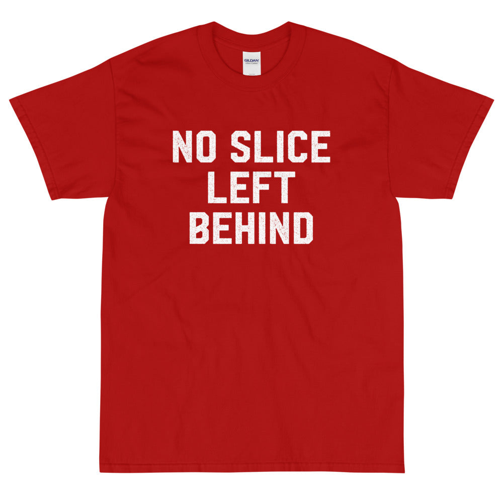 No Slice Left Behind T-Shirt