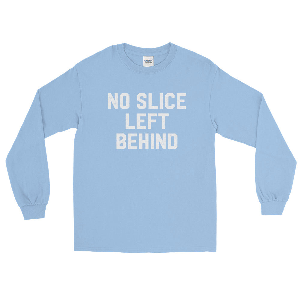 No Slice Left Behind Long Sleeve Shirt