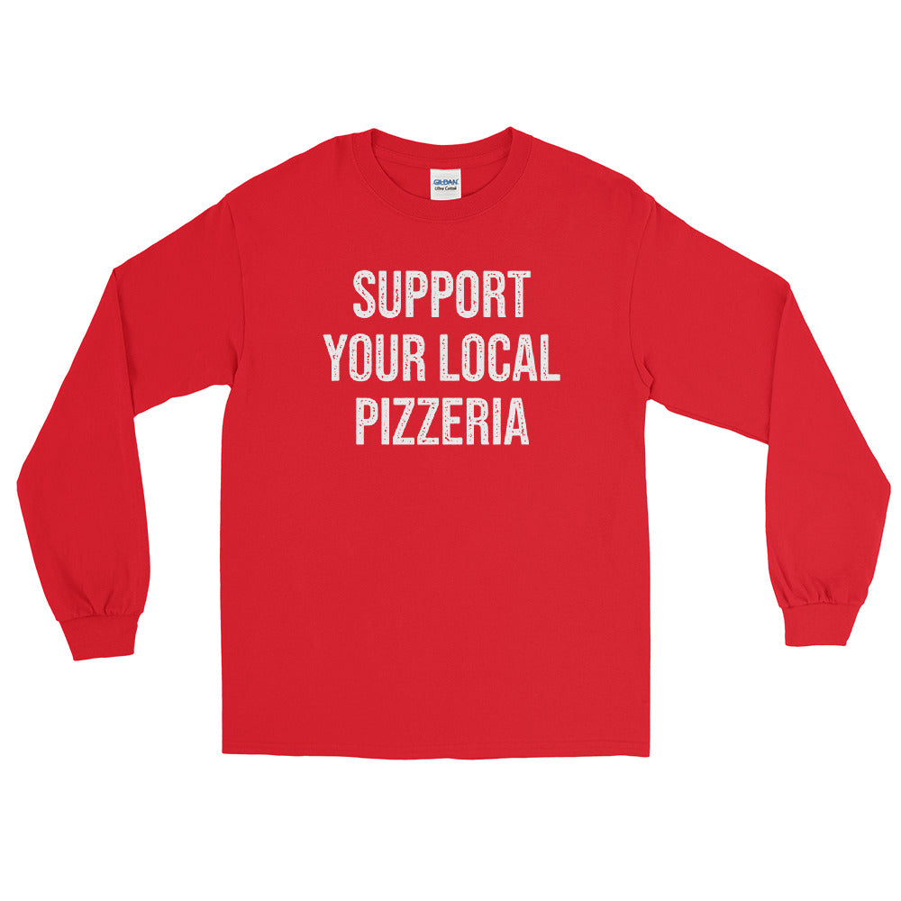 Support Your Local Pizzeria Long Sleeve Shirt