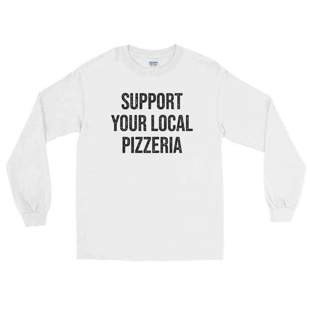 Support Your Local Pizzeria Long Sleeve Shirt