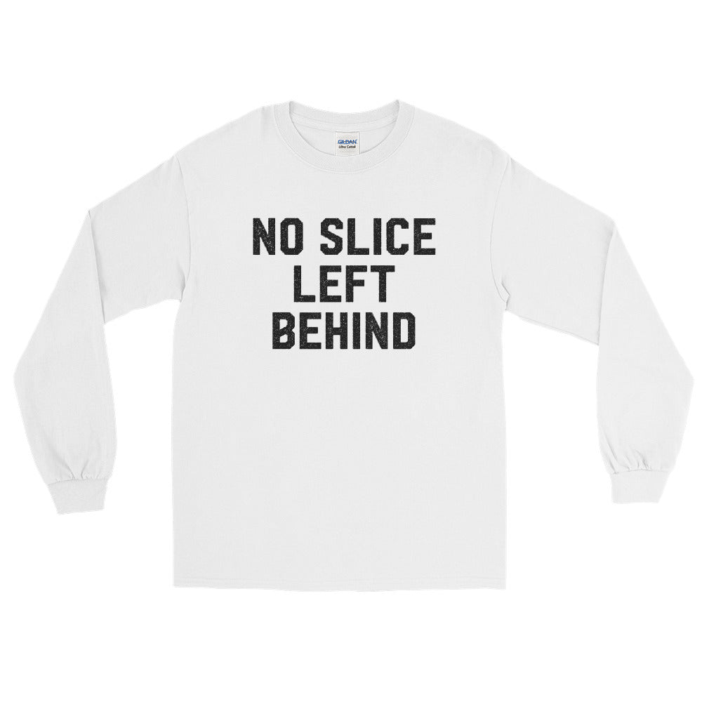 No Slice Left Behind Long Sleeve Shirt