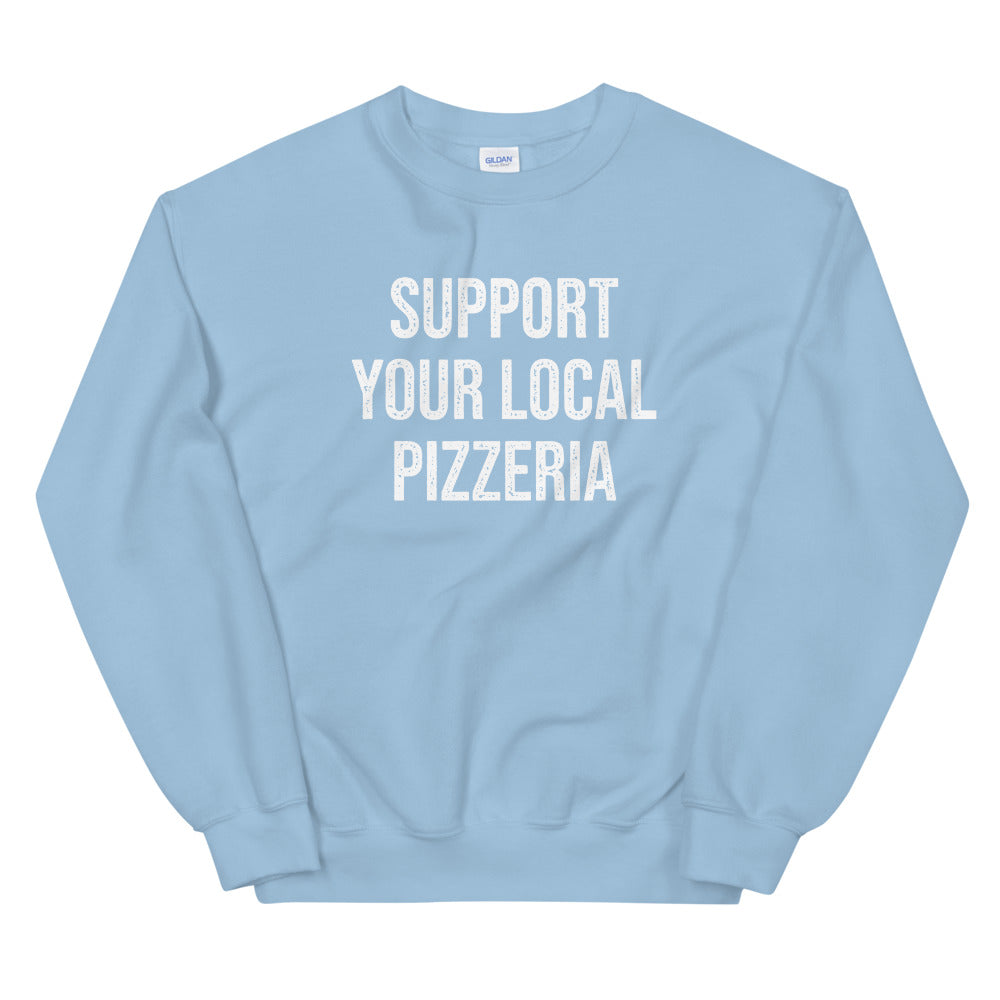 Support Your Local Pizzeria Sweatshirt