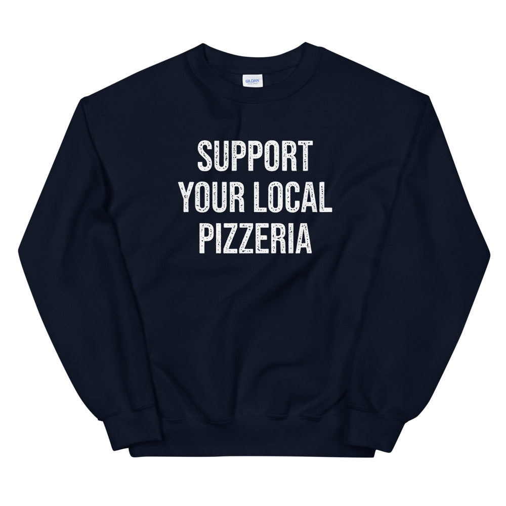 Support Your Local Pizzeria Sweatshirt