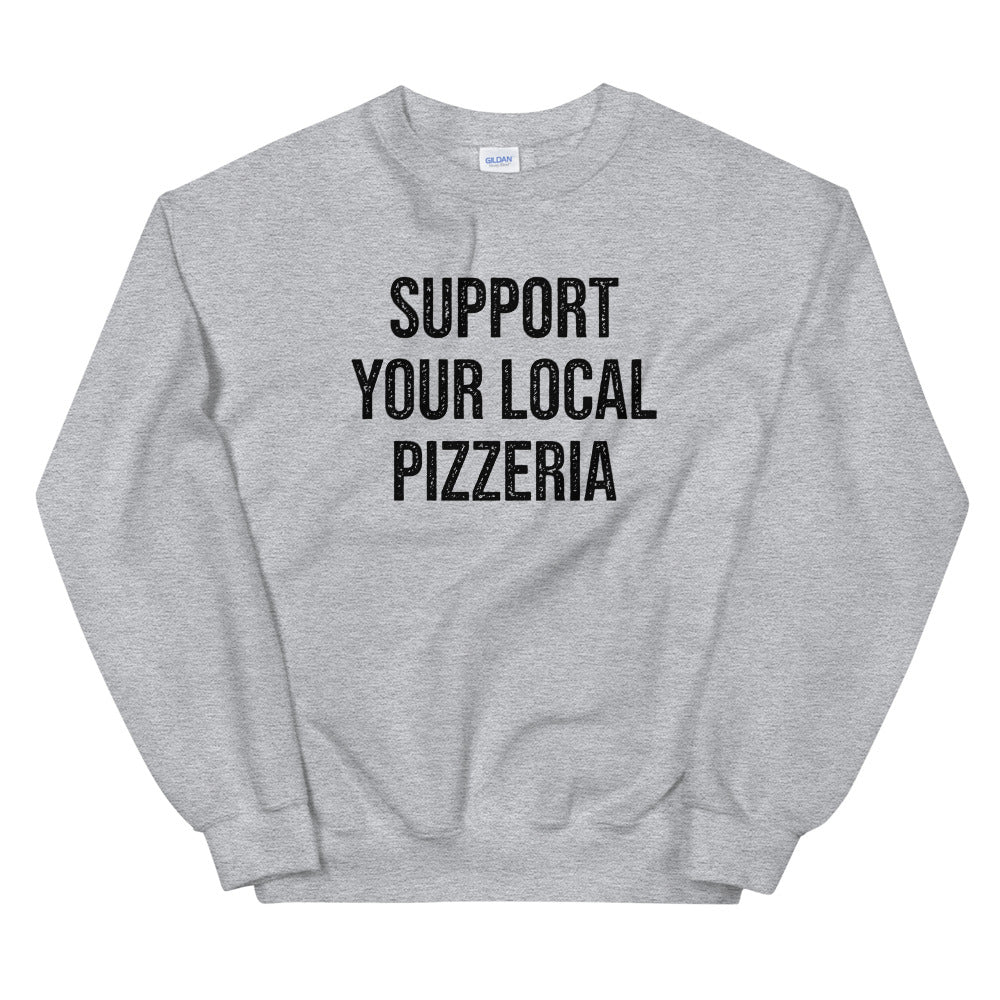 Support Your Local Pizzeria Sweatshirt