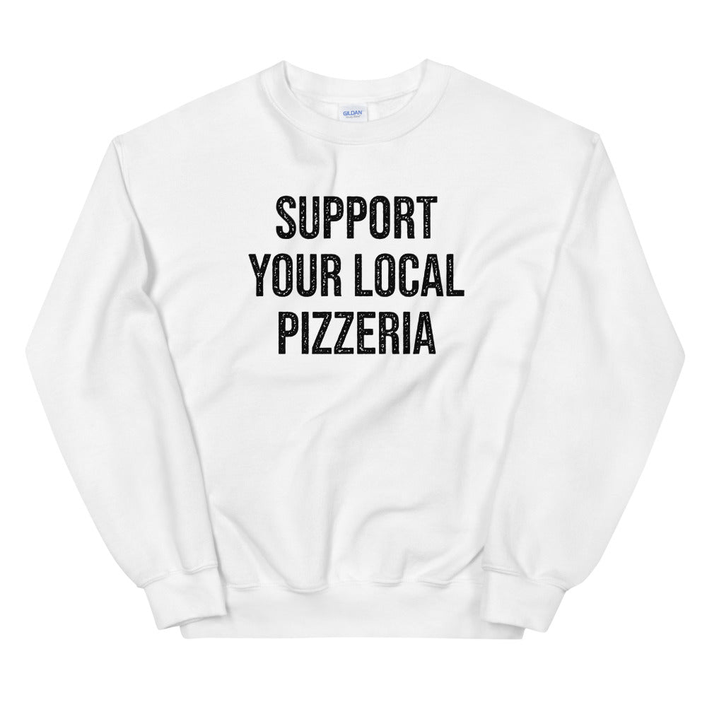 Support Your Local Pizzeria Sweatshirt
