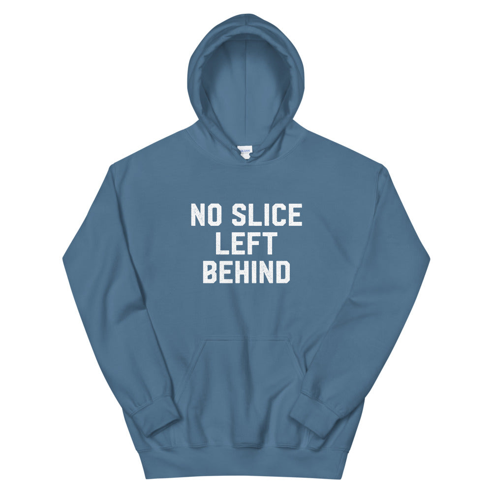 No Slice Left Behind Hoodie