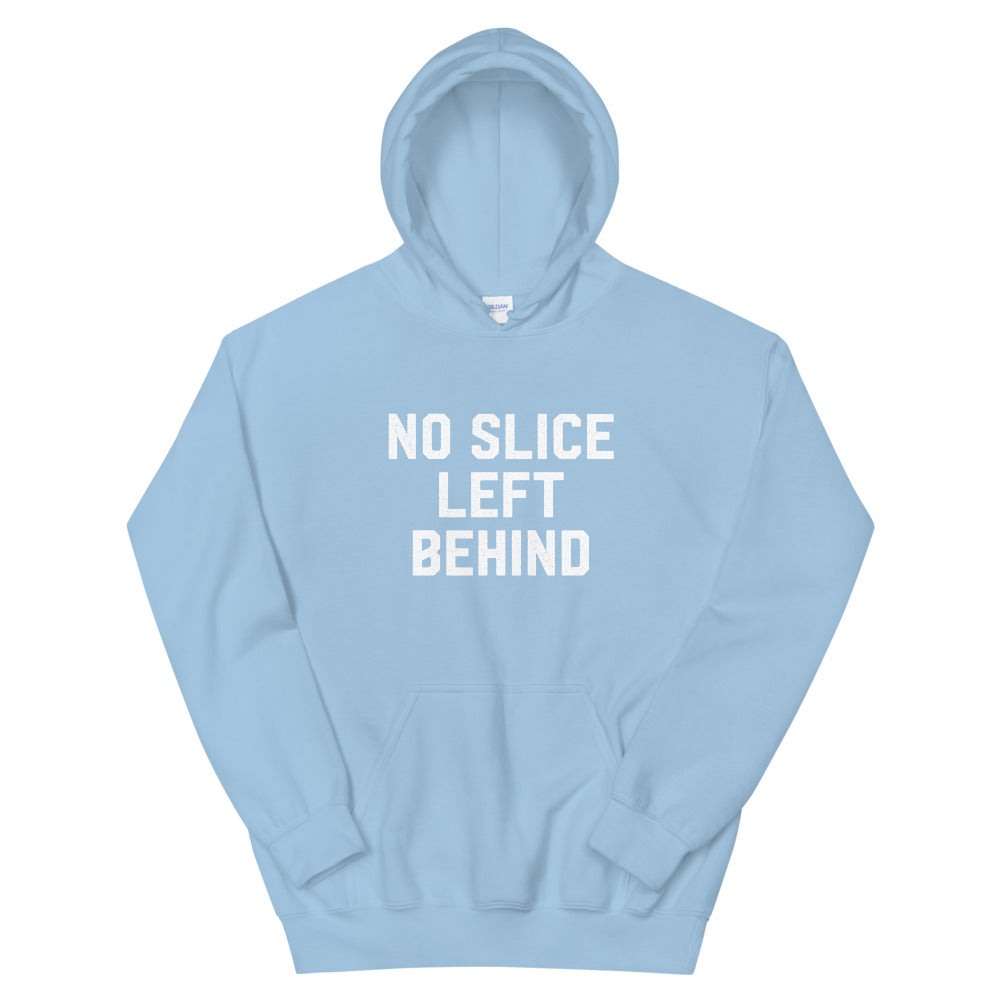 No Slice Left Behind Hoodie