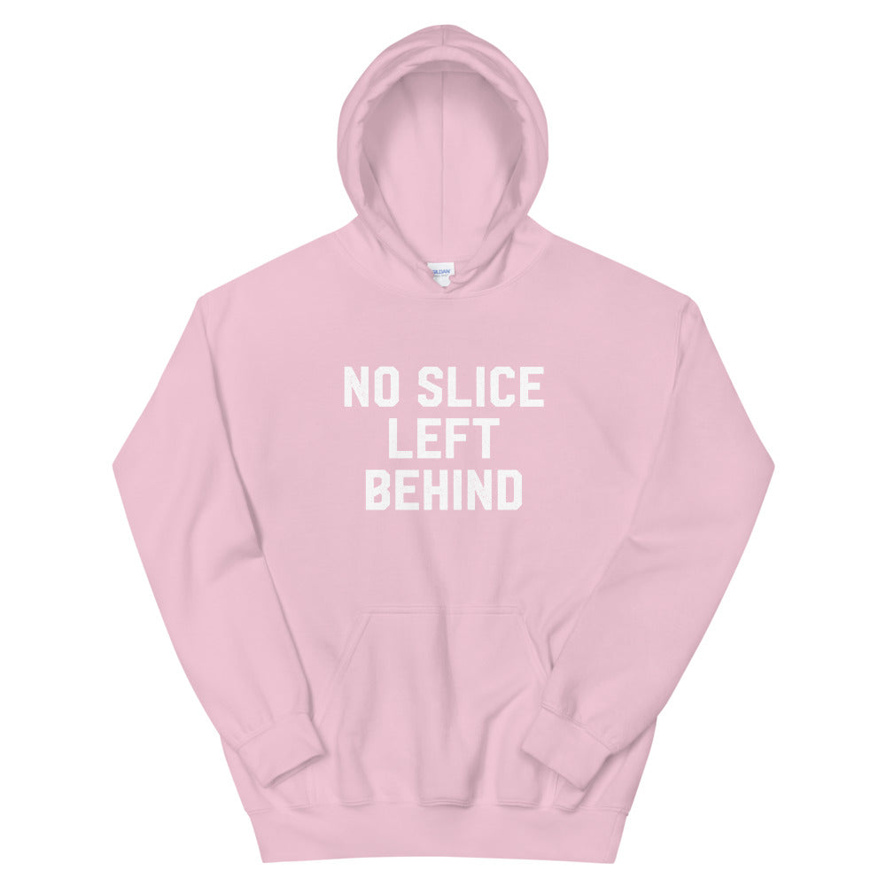 No Slice Left Behind Hoodie