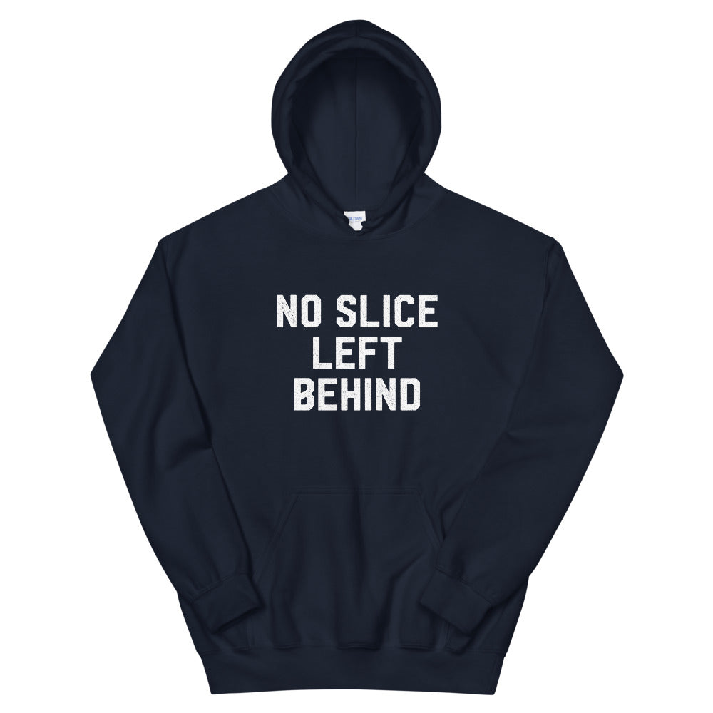 No Slice Left Behind Hoodie