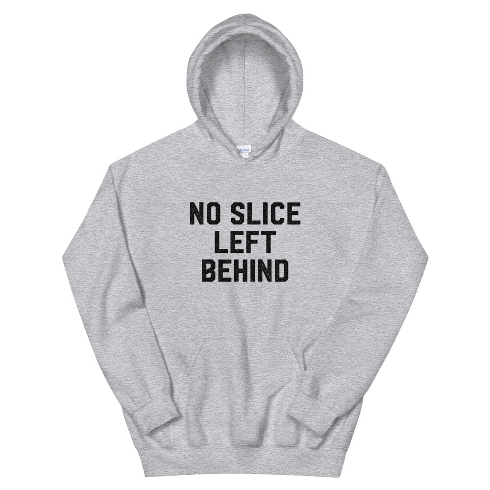 No Slice Left Behind Hoodie