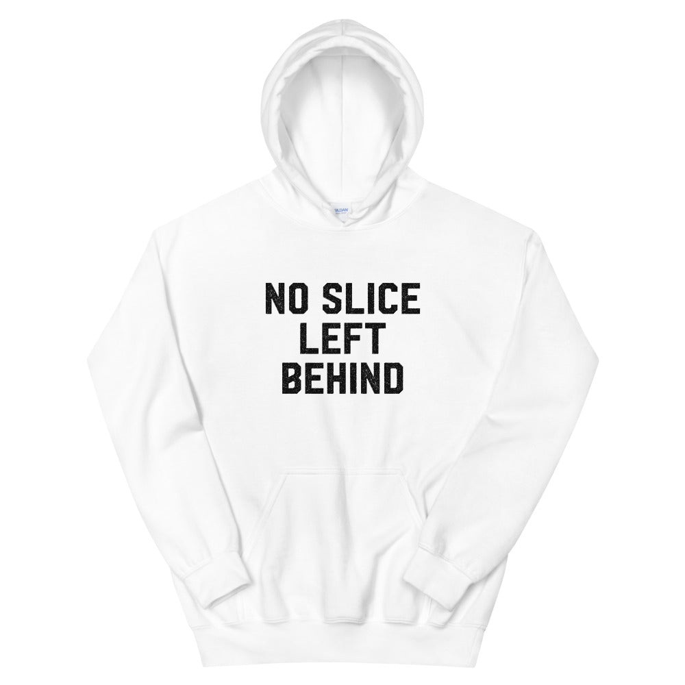 No Slice Left Behind Hoodie