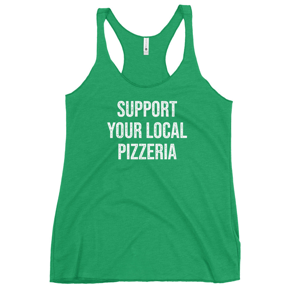 Support Your Local Pizzeria Women&#39;s Racerback Tank