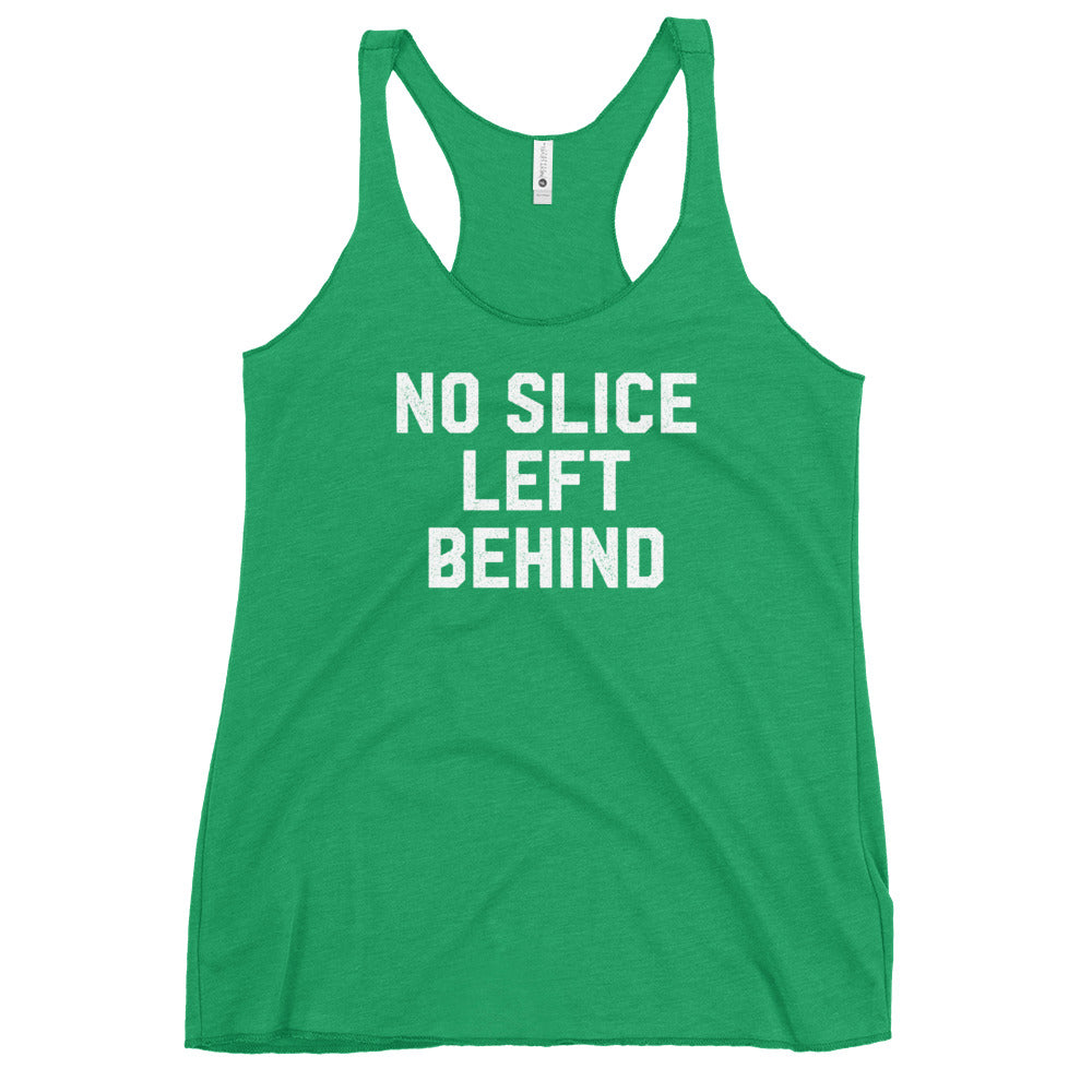 No Slice Left Behind Women&#39;s Racerback Tank