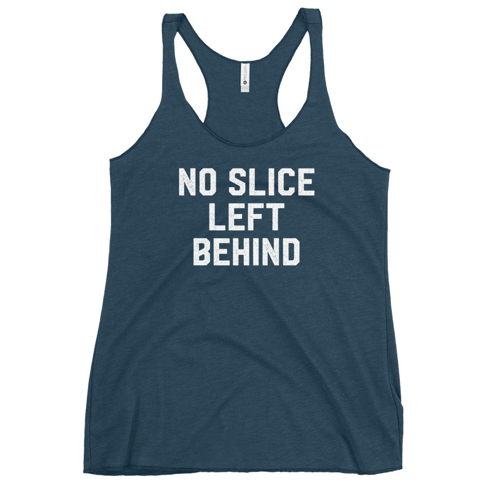 No Slice Left Behind Women&#39;s Racerback Tank