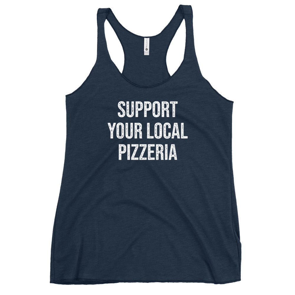 Support Your Local Pizzeria Women&#39;s Racerback Tank
