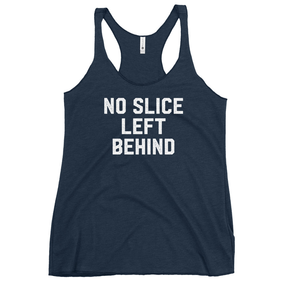 No Slice Left Behind Women&#39;s Racerback Tank