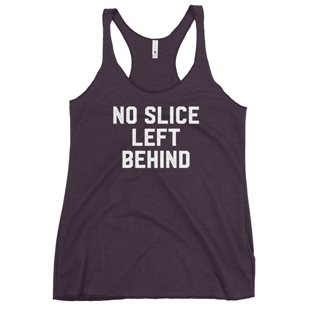 No Slice Left Behind Women&#39;s Racerback Tank