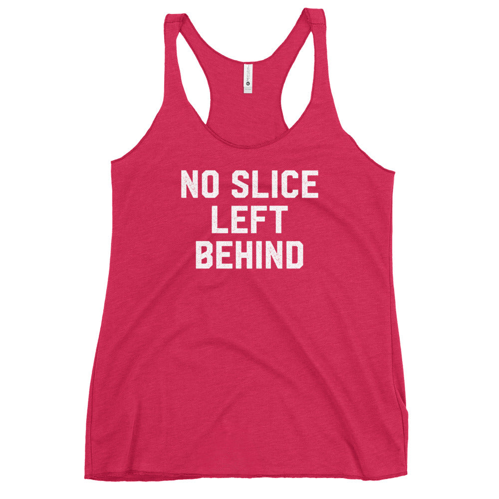 No Slice Left Behind Women&#39;s Racerback Tank