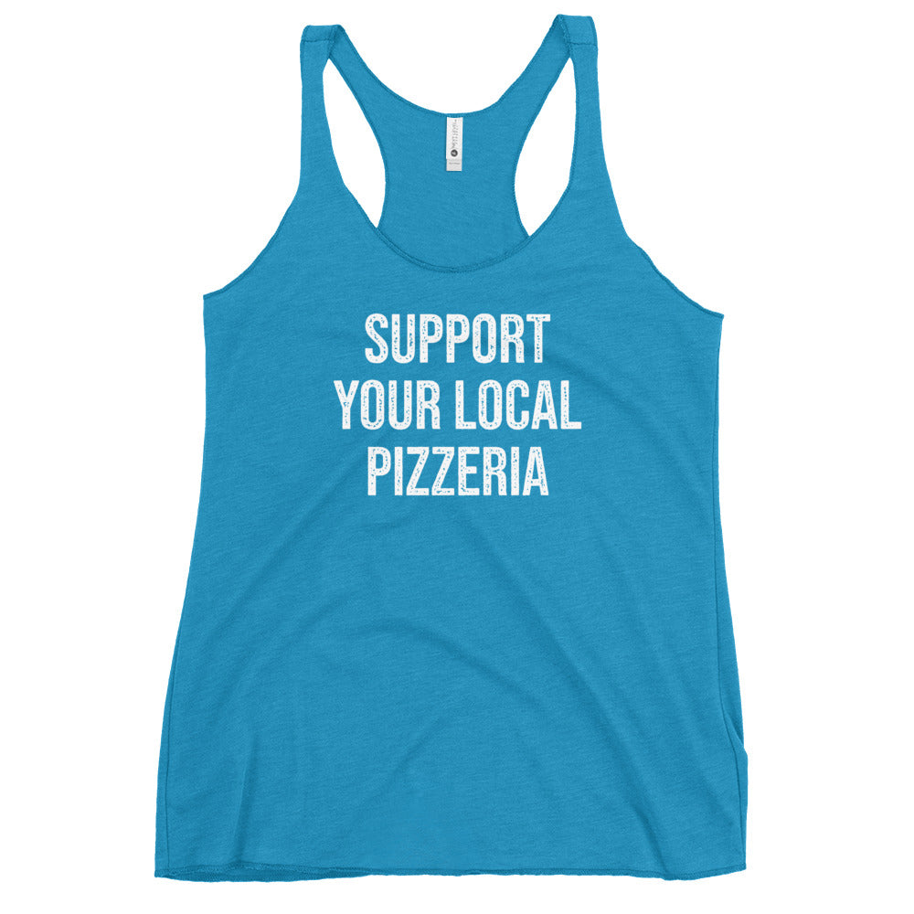 Support Your Local Pizzeria Women&#39;s Racerback Tank
