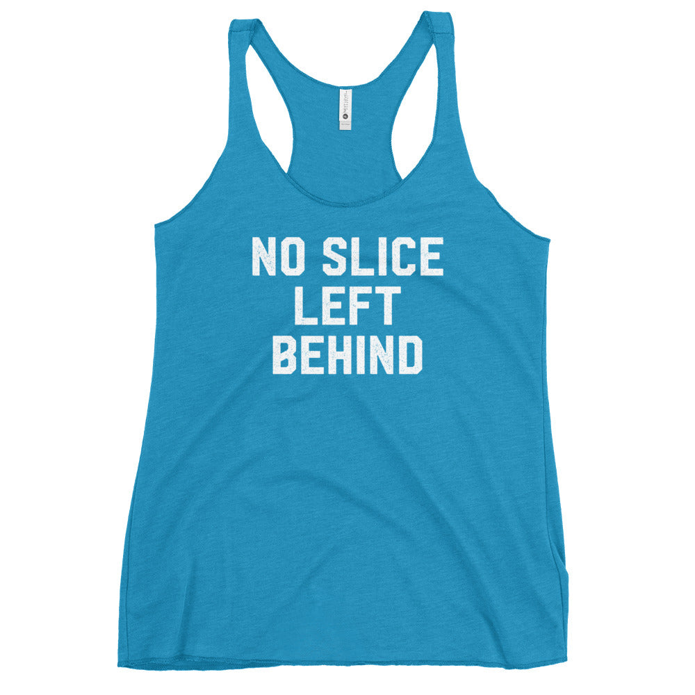 No Slice Left Behind Women&#39;s Racerback Tank